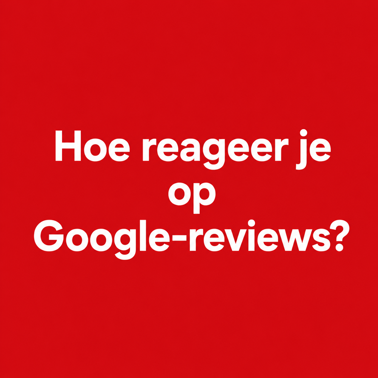 Hoe reageer je op Google-reviews?