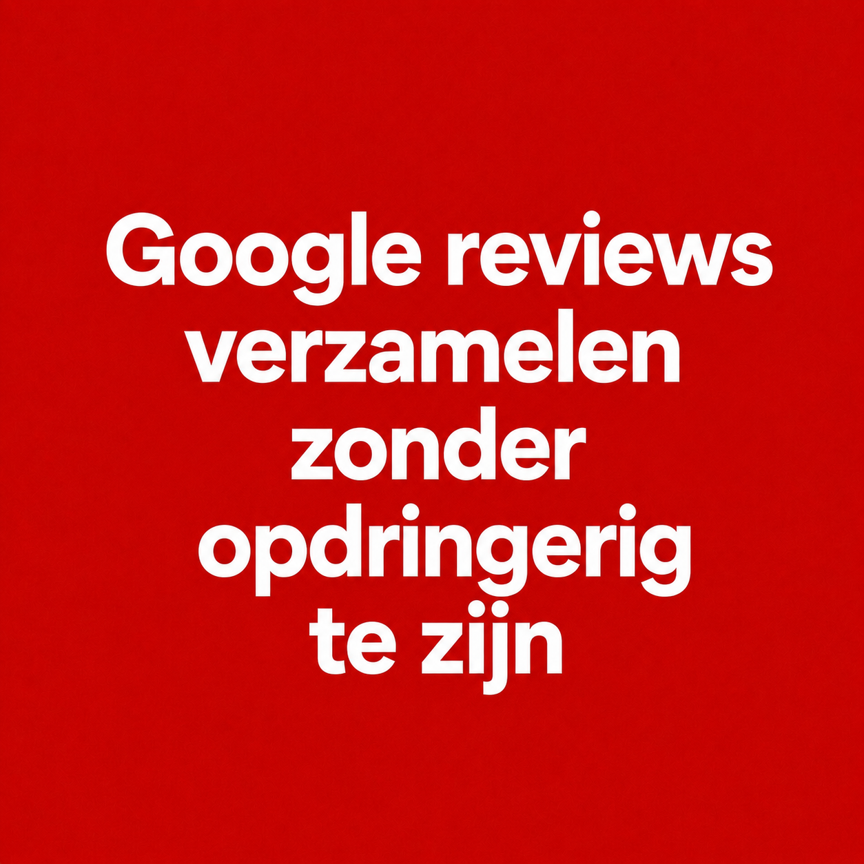 Google reviews verzamelen zonder opdringerig te zijn