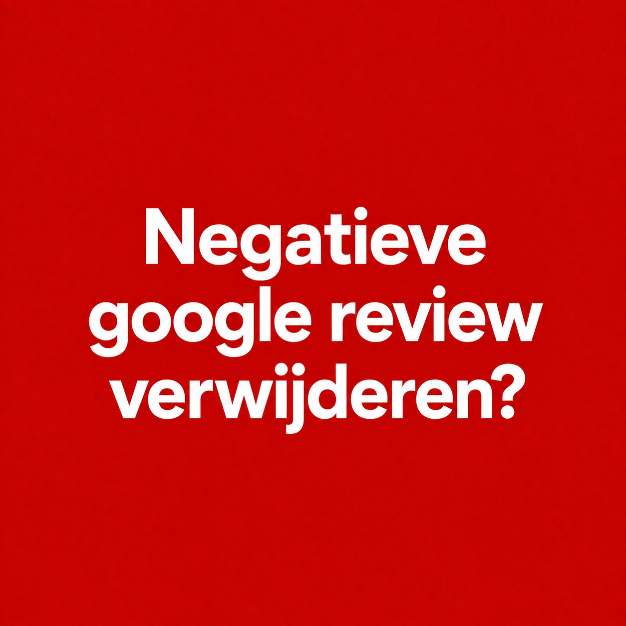 Negatieve Google review verwijderen: wanneer kan dat?