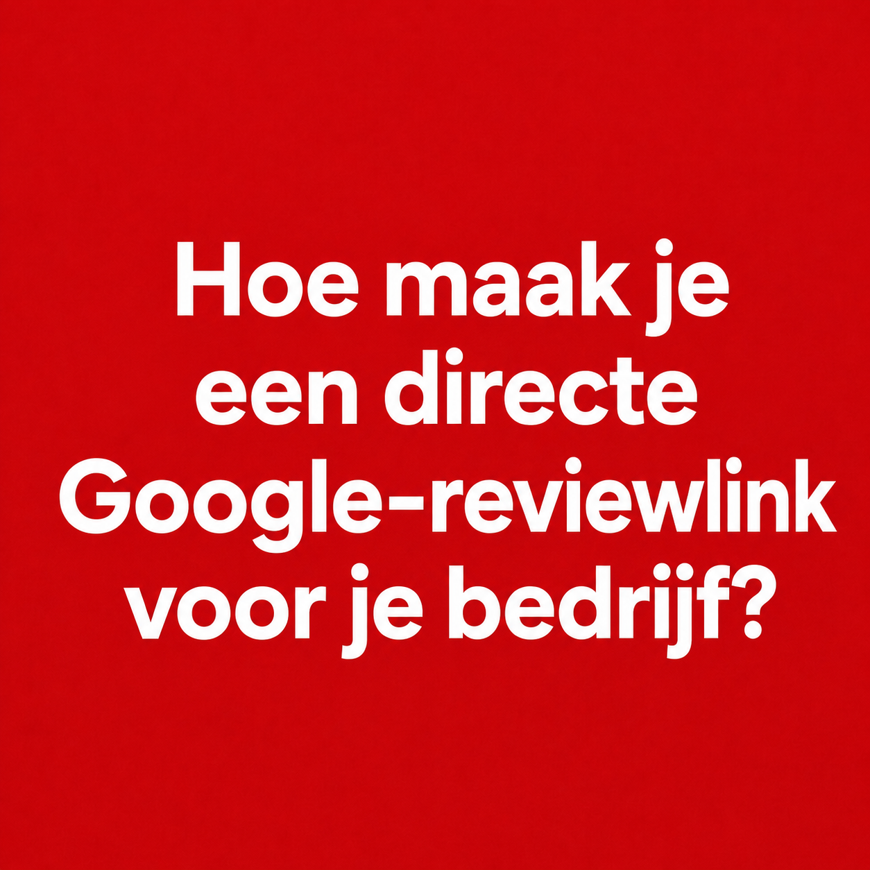 Hoe maak je een directe Google-reviewlink voor je bedrijf?
