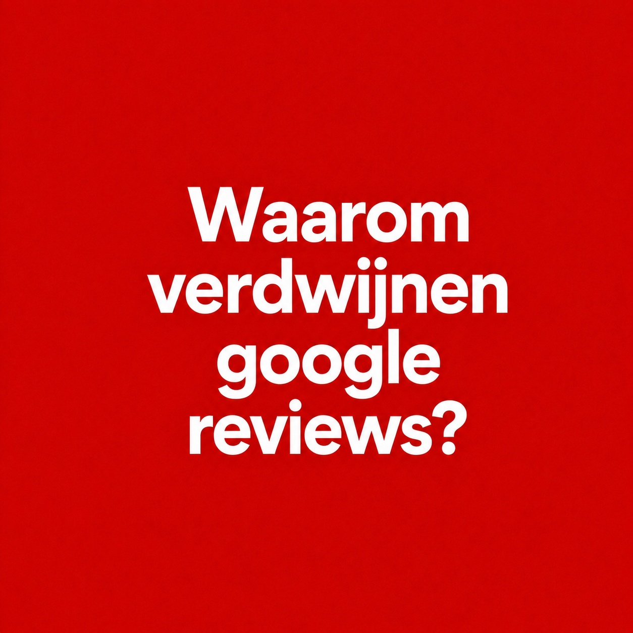 Waarom verdwijnen Google reviews? 7 oorzaken en wat je kunt doen
